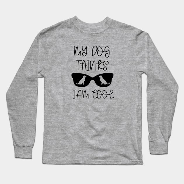 My dog thinks I am cool Long Sleeve T-Shirt by rand0mity